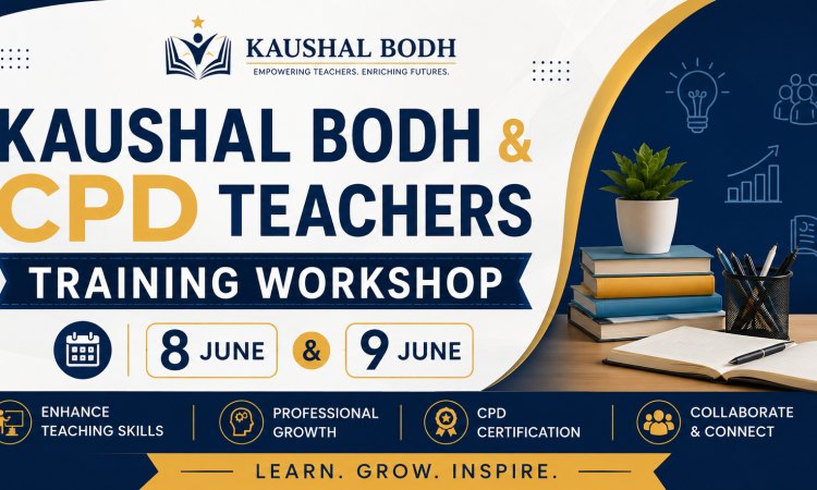 Kaushal Bodh & CPD Teachers Training Workshop 📅 Dates: 8 & 9 June 2026